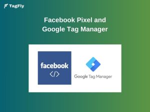 Facebook Pixel and Google Tag Manager