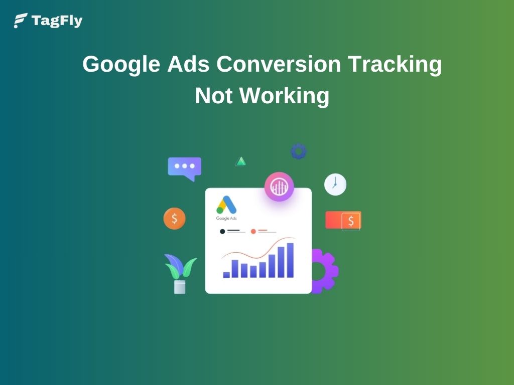 Google Ads Conversion Tracking Not Working