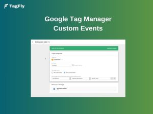 Google Tag Manager Custom Events: A Complete Guide for Accurate Tracking
