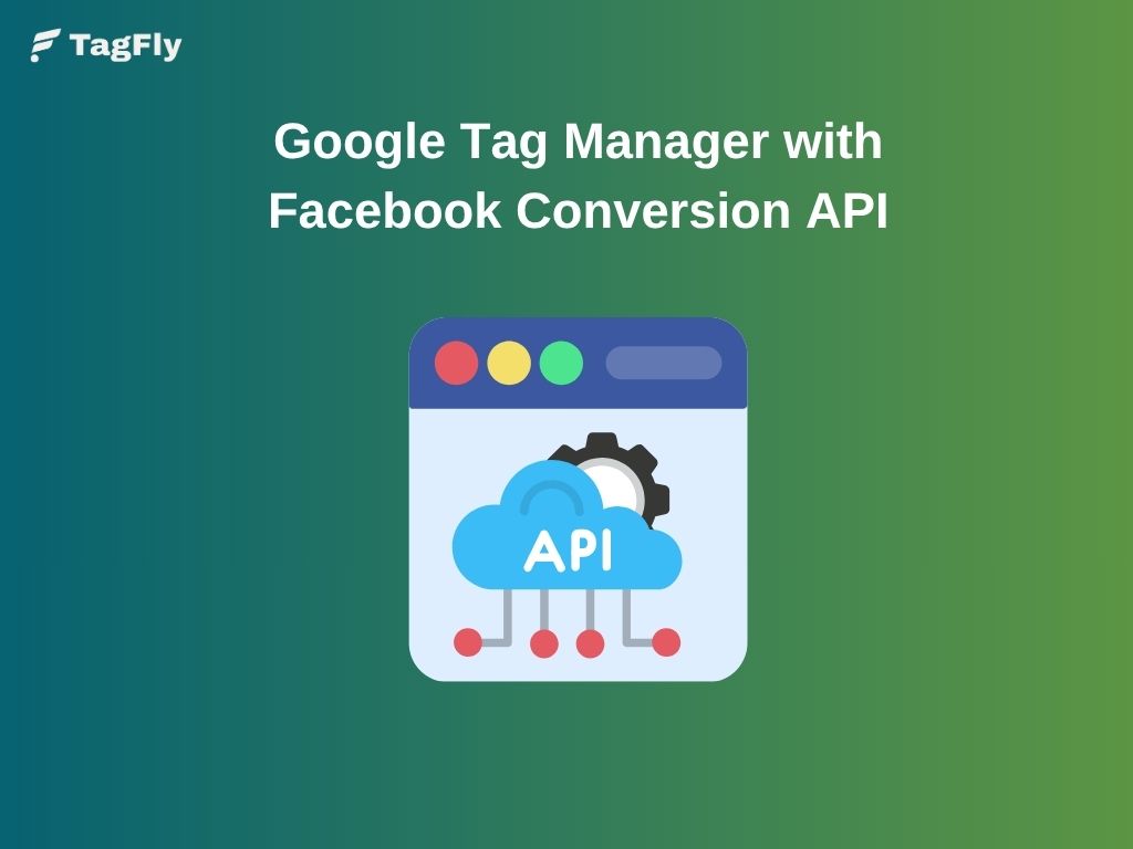 How to Use Google Tag Manager with Facebook Conversion API