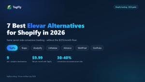 7 Best Elevar Alternatives for Shopify conversion tracking in 2026