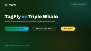 TagFly vs Triple Whale: You Probably Need Both, Not One