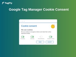 Google Tag Manager Cookie Consent: How GTM Works with It